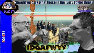 IDGAFWYT | S06E38 | Ivory Tower and whether we should care