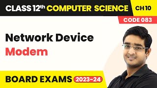 Network Device - Modem | Class 12 Computer Science Chapter 10 | CBSE 2024-25