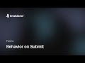 Behavior on Submit