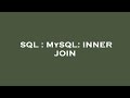 SQL : MySQL: INNER JOIN