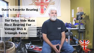 Dave's Favorite Bearing: The Main Bearing on the Drive Side on Vintage BSA and Triumph Twins