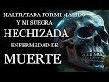 Maltratada por mi marido y mi suegra , Hechizada  enfermedad de muerte ⎮El rincón del horror