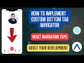 How to Implement Custom Bottom Tabs Navigator | React Navigation | React Native | Expo
