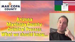 0152 Arizona Maricopa County Criminal Process - What we should know...