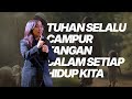 TUHAN SELALU CAMPUR TANGAN DALAM SETIAP HIDUP KITA - Ps. Ruth Julia. (EPS4)