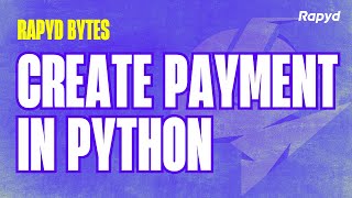 Rapyd Bytes: Create a Payment in Python