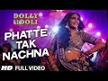 Download 'Phatte Tak Nachna' FULL VIDEO Song | Dolly Ki Doli | Sonam Kapoor | T-Series In Mp4 3Gp Full HD Video