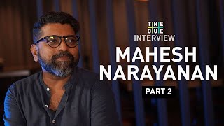 MAHESH NARAYANAN INTERVIEW I PART 2 | MALIK