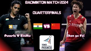 Pusarla V Sindhu (IND) vs (CHN) Chen Yu Fei | Badminton Match 2024 | QuarterFinals