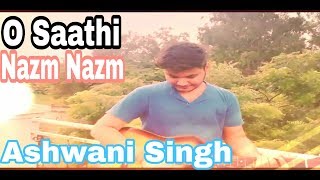 O Saathi | Nazm Nazm | Atif Aslam | Ashwani Singh | Unplugged Cover