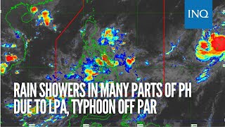 Rain showers in many parts of PH due to LPA, typhoon off PAR