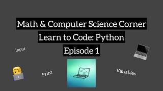 Learn to Code: Python | Episode 1 | Print, Input, and Variables