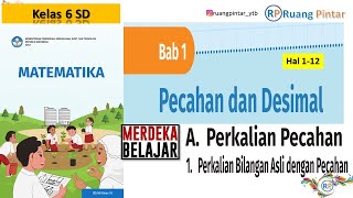 Perkalian Bilangan Asli dg Pecahan Hal 1-12 Bab 1 PECAHAN DAN DESIMAL Kelas 6 SD Kurikulum Merdeka