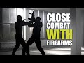 Pro's Guide to: Close Combat with Firearms