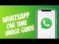How To Send Disappearing Photos on WhatsApp - (Easy Guide)