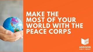 Make the Most of Your World: An Introduction to the Peace Corps