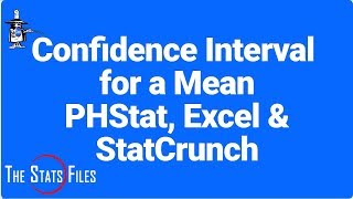 6. Comparing Excel, PHStat, and StatCrunch Solutions to a Confidence Interval for a Mean