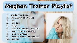 Meghan Trainor Playlist - Songs Make Your Mood Better | Meghan Trainor Songs Try