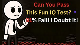 Can You Pass This Fun IQ Test 91% Fail! I Doubt It!
