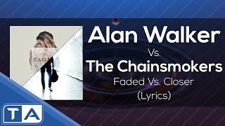 [Lyrics] The Chainsmokers Vs. Alan Walker - Faded Vs. Closer (Earlvin14 Mashup)