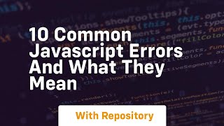 10 common javascript errors and what they mean