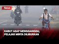 Dampak Kabut Asap di Palangka Raya, Orang Tua Minta Sekolah Liburkan Siswanya