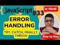 Error Handling in JavaScript || Try, Catch, Finally, Throw || JavaScript Tutorial in Hindi 33