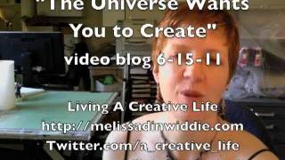 The Universe Wants You to Create - 6/15/11