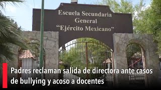 Padres reclaman salida de directora ante casos de bullying y acoso a docentes