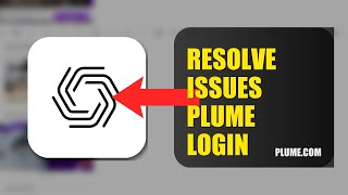 How To Resolve Login Issues On Plume 2026 (QUICK STEPS)