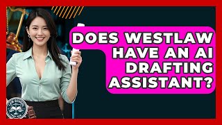Does Westlaw Have An AI Drafting Assistant? - Law School Prep Hub