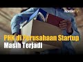 Menyedihkan, PHK di Perusahan Startup Belum Berhenti | Kontan News