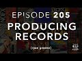 ep. 205 producing bands w ryan greene