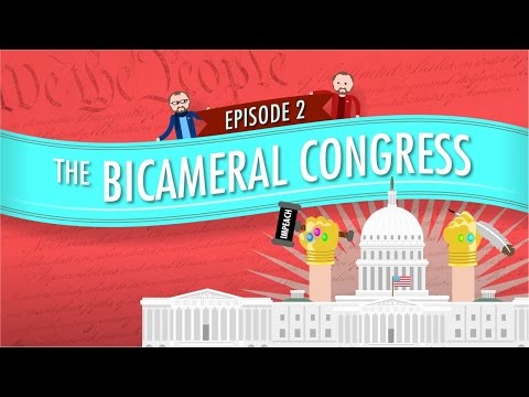 The Bicameral Congress: Crash Course Government and Politics #2 The Bicameral Congress: Crash Course Government and Politics #2