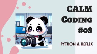 CALM Coding #08 - Python & Reflex 💞