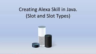How to create Alexa Skill in Java - Slot and Slot Types | Alexa Skill Java