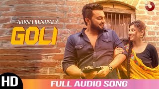 Goli | Aarsh Benipal | Audio Song 2019 | New Punjabi Songs 2019 | Rootz Records