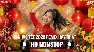 Nhạc Tết 2026 Remix Hay Nhất - Nhạc Xuân 2026 Remix Hay Nhất Hiện Nay - Nhạc Đón Tết Bính Ngọ 2026