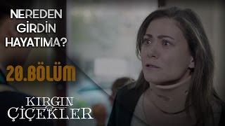 Kırgın Çiçekler 20.Bölüm - Sen Benim Canımı Yaktın !