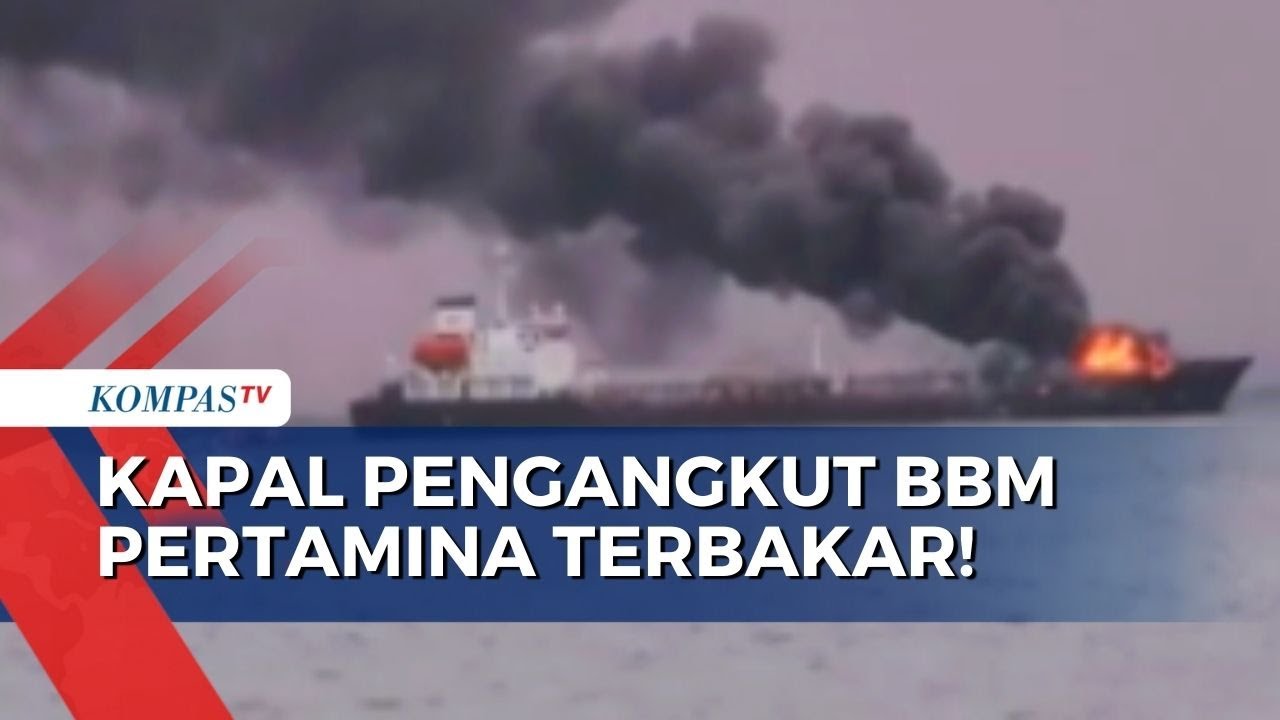 Kapal Pengangkut BBM Pertamina Terbakar Di Perairan Mataram, Diduga 3 ...