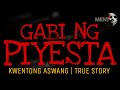 GABI NG PIYESTA | Kwentong Aswang | True Story