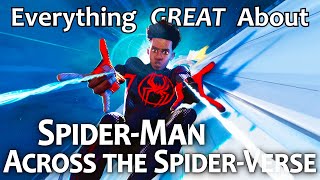 Everything GREAT About Spider-Man: Across the Spider-Verse!