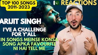Pakistani Reactions On Top 100 Songs Of Arijit Singh (2011-2023) | 100 Hit Songs Of Arijit Singh