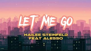Let Me Go - Hailee Steinfeld feat Alesso (Audio + Lyrics) HQ