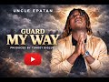 Uncle Epatan - Guard My Way[Official Audio]
