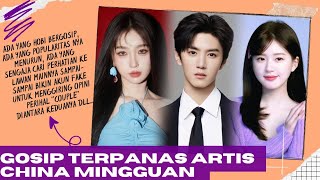 Gosip Terpanas Artis China Mingguan|| Zhao Lusi Yu Shuxin Chen Zheyuan Wang Yibo Meng Ziyi dll