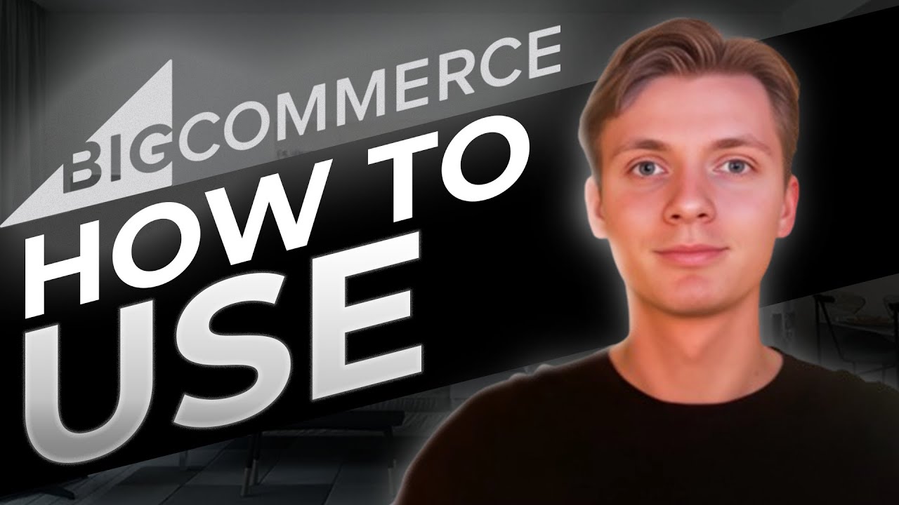 How To Use BigCommerce - YouTube