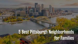 Best Pittsburgh Neighborhoods for Families