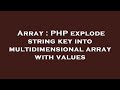 Array : PHP explode string key into multidimensional array with values