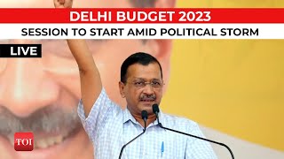LIVE: Delhi Budget Session 2023 | Arvind Kejriwal | Delhi LG Vinai Kumar Saxena